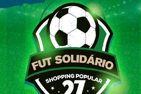 Shopping Popular realizará torneio de futebol solidário em comemoração aos seus 27 anos