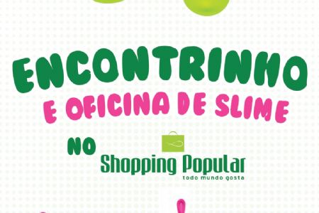 Shopping Popular recebe encontro e oficina de slime